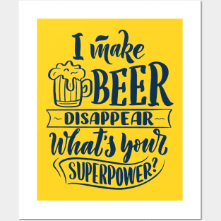 I Make Beer Disappear, What's Your Superpower - Funny Quote Posters and Art